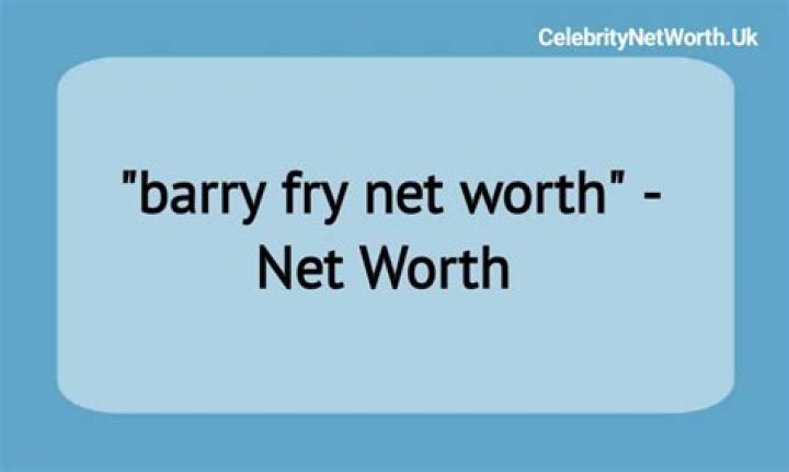 Barry Fry Net Worth 2024
