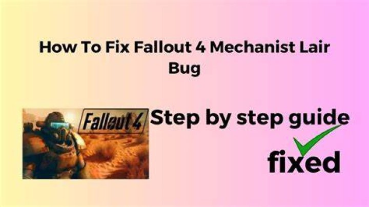 Fallout 4 Mechanist Lair Bug: How do you fix Fallout 4 Mechanist Lair Bug? - SarkariResult