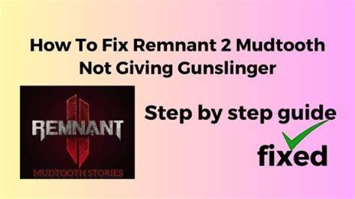How to Fix / Solve: Remnant 2 Mudtooth Not Giving Gunslinger - SarkariResult