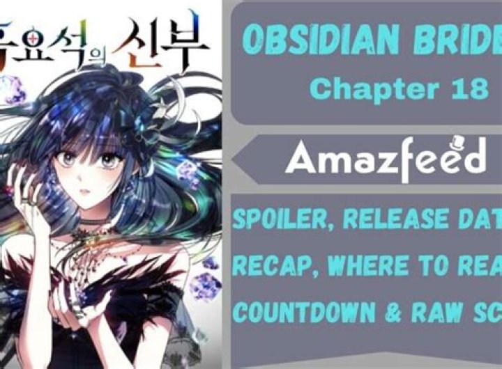 Obsidian Bride Chapter 16 Release Date : Recap, Review, Spoilers, Streaming, Schedule & Where To Watch? - SarkariResult