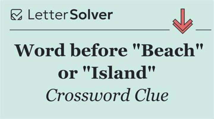 Word before Beach or Island, in place names Crossword Clue NYT Word before Beach or Island, in place names Crossword Clue NYT
