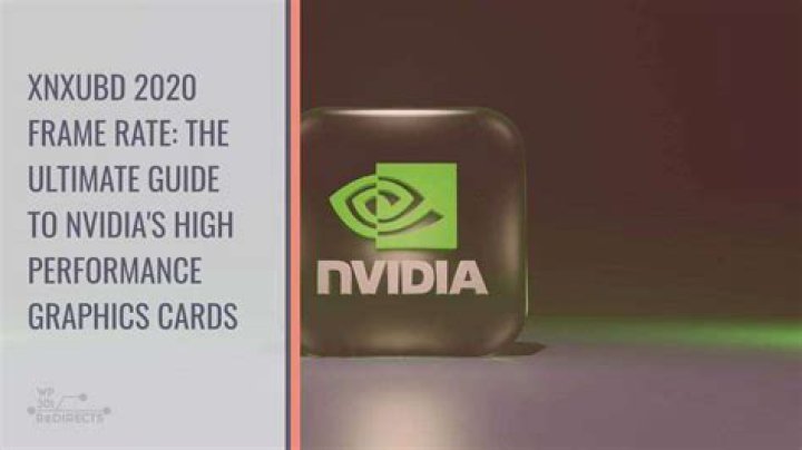Xnxubd 2020 Frame Rate: The Ultimate Guide To Nvidia's High Performance Graphics Cards - SarkariResult